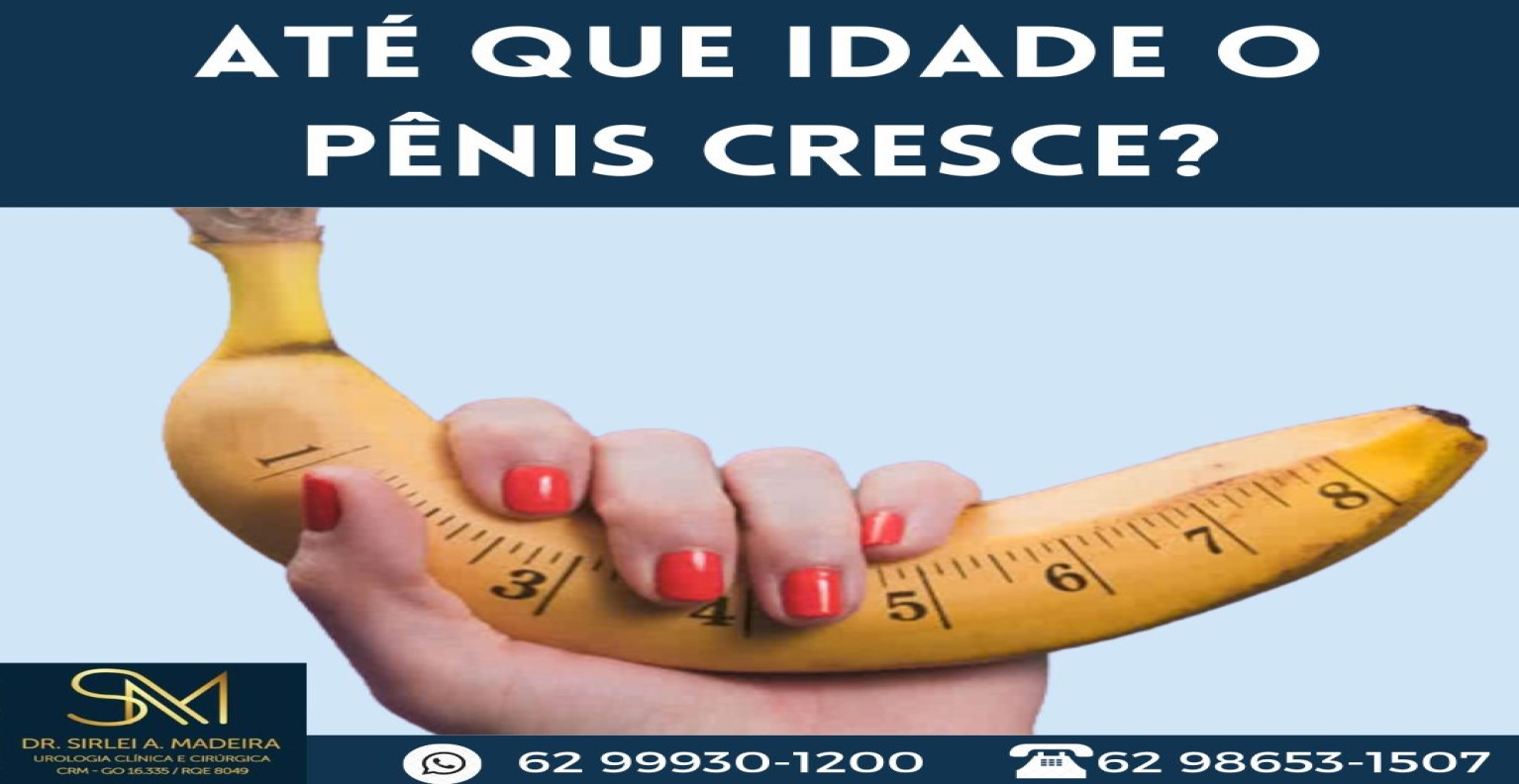 ATÉ QUE IDADE O PÊNIS CRESCE?